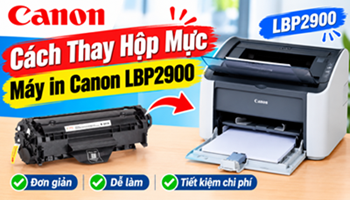 Hướng dẫn cách thay hộp mực máy in Canon LBP 2900 cho người mớI lần đầu sử dụng máy in